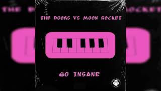 The Doors Vs Moon Rocket  _ Go Insane