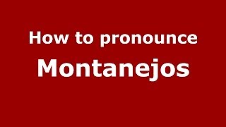How to pronounce Montanejos