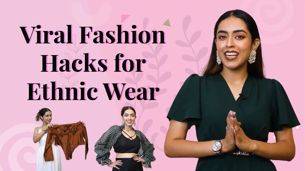 Top Hacks To Style Your Ethnic Wear Differently