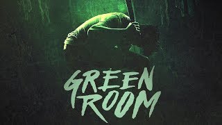Green Room | A Responsible Use of Violence