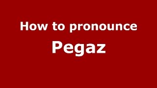 How to pronounce Pegaz