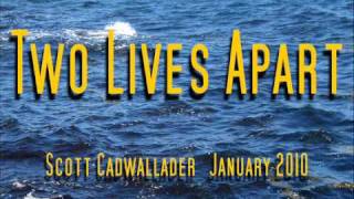 Two Lives Apart (original) Scott Cadwallader