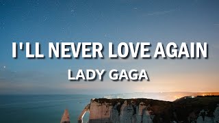Lady Gaga - I&#39;ll Never Love Again (Extended Version) (Lyric Video)