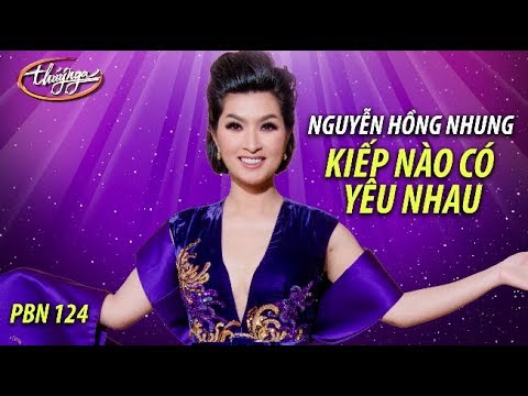 Nguyễn Hồng Nhung - Kiếp Nào Có Yêu Nhau (Phạm Duy, thơ: Minh Đức Hoài Trinh) PBN 124