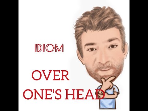 English Tutor Nick P Idioms (392) Over One's Head -  Origin