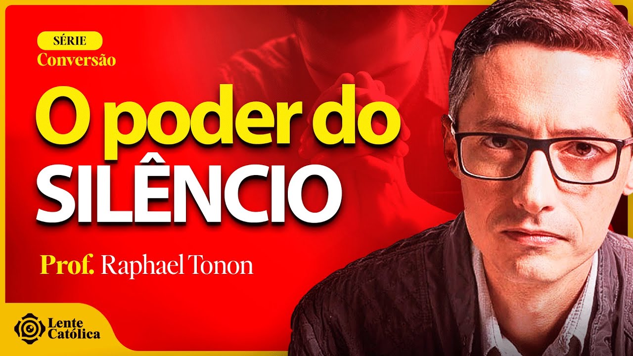 SILÊNCIO e VIDA ESPIRITUAL: qual a IMPORTÂNCIA | Prof. Raphael Tonon - Lente Católica