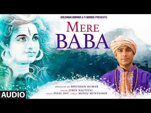 Mere Baba (Audio) Jubin Nautiyal | Payal Dev | Manoj Muntashir | Kashan Shahid | Bhushan K