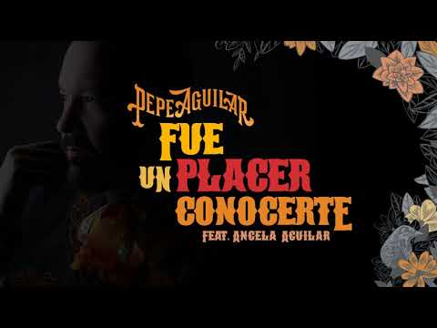 4. Pepe Aguilar - Fue un Placer Conocerte (Audio Oficial)