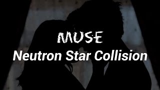 Muse - Neutron Star Collision (Lyrics)