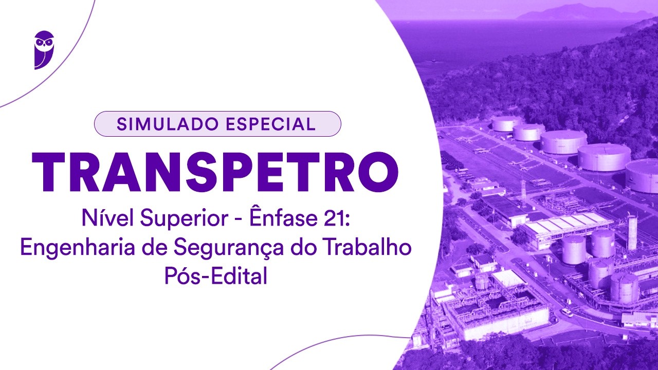 Simulado Especial Transpetro - Nível Superior - Ênfase 21: Engenharia de Segurança do Trabalho