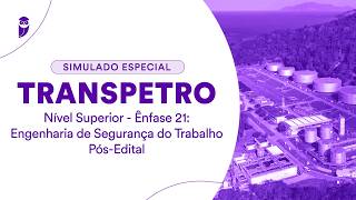 Simulado Especial Transpetro - Nível Superior - Ênfase 21: Engenharia de Segurança do Trabalho