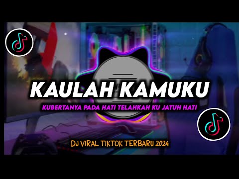 DJ Kubertanya Pada Hati Telahkah Ku Jatuh Hati | Kaulah Kamuku Remix Viral TikTok Terbaru 2024