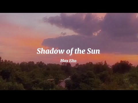 Shadow of the Sun-Max Elto | Lyrics （中英歌詞）