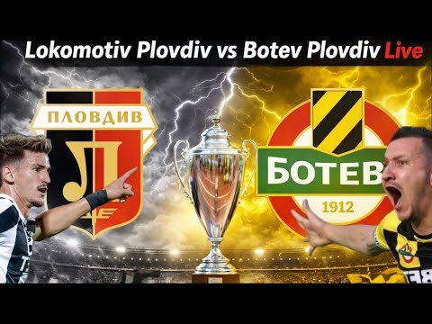 Lokomotiv Plovdiv vs Botev Plovdiv Live | Пловдив решава полуфиналиста! ⚔️🏆