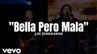 Los Temerarios - Bella Pero Mala (LETRA)