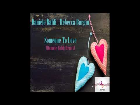 Daniele Baldi,Rebecca Burgin - Someone To Love (Radio Mix)