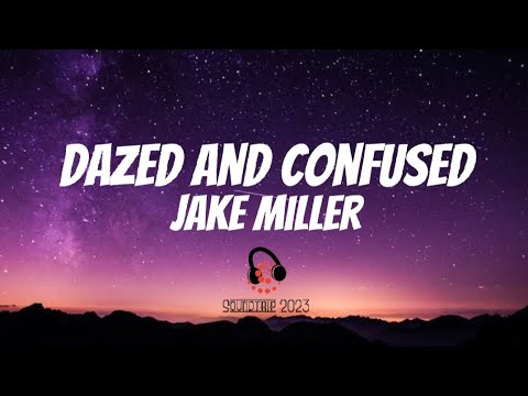 Jake Miller - Dazed and Confused (Lyrics) #jakemiller #dazedandconfused #subscribe #soundtrip2023