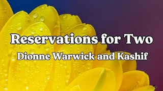 Reservations For Two - Dionne Warwick and Kashif | Lyrics
