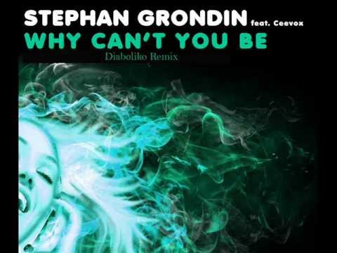 Stephan Grondin Feat. Ceevox    Why Can't You Be (Diaboliko Remix) 2012  Soul Mjuzieek Digital