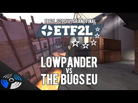 ETF2L S29 Div 1 Grand Final: Lowpander vs. The Bugs EU
