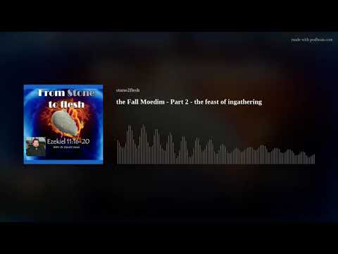 the Fall Moedim - Part 2 - the feast of ingathering