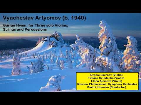 Vyacheslav Artyomov (b. 1940) - Gurian Hymn, for Three solo Violins, Strings and Percussions