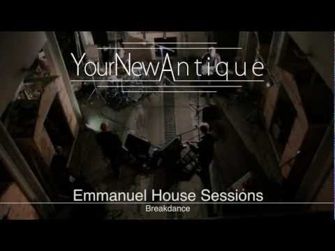 Your New Antique - Breakdance - Emmanuel House Sessions