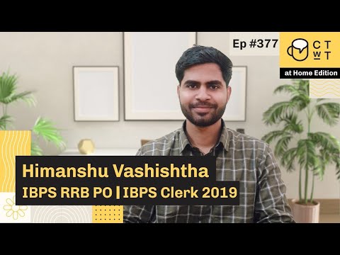 CTwT E377 - IBPS RRB PO 2019 Himanshu Vashishtha | IBPS Clerk | LIC Assistant | 2nd Attempt