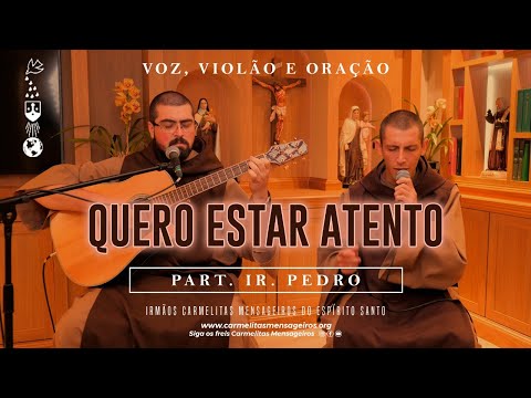 Quero Estar Atento | Voz, Violão e Oração | Part. Ir. Pedro