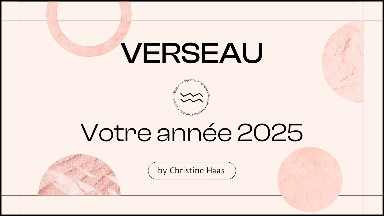 Horoscope 2025 Verseau ♒️ by Christine Haas, astrologue et psychologue