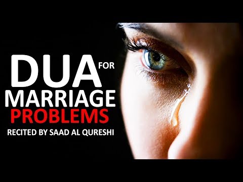 SOLVE MARRIAGE PROBLEMS ᴴᴰ - Dua (Prayer) For Bad Spouse Husband & Wife !!!