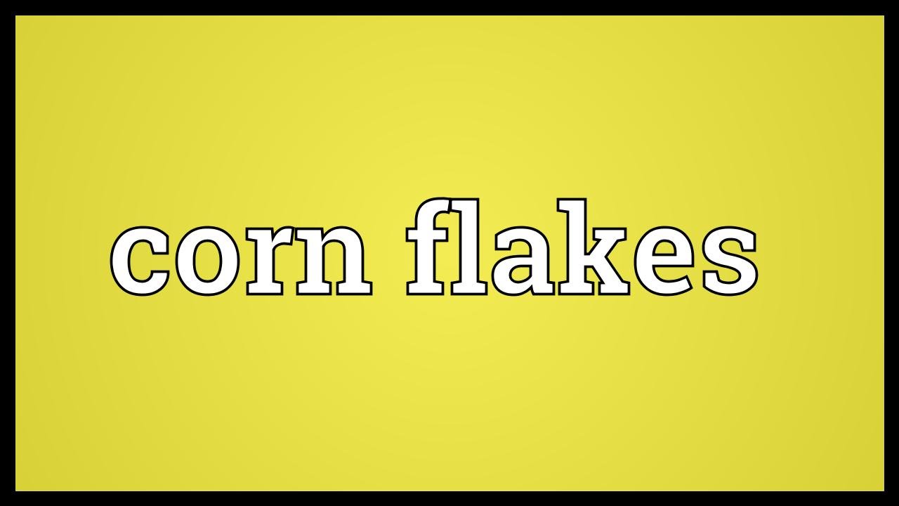 Corn flakes Meaning