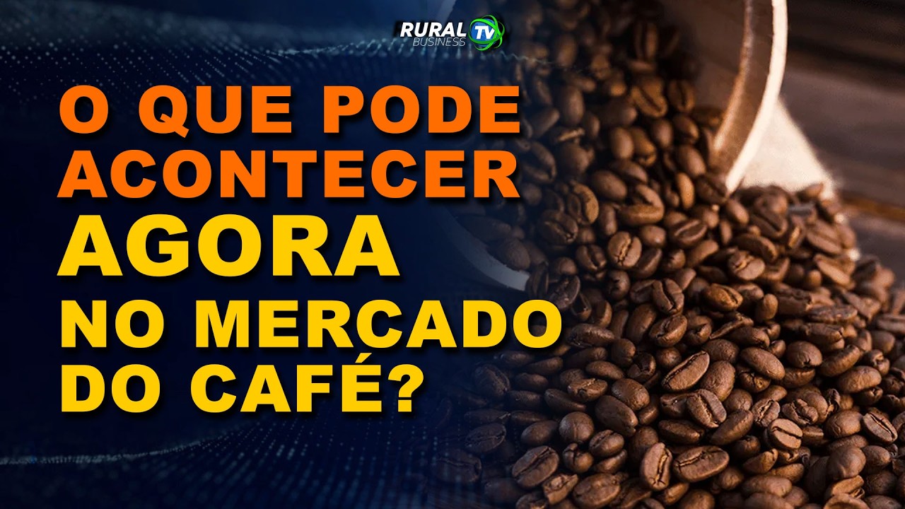 O QUE PODE ACONTECER AGORA NO MERCADO DO CAFÉ?