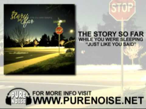 The Story So Far "Just Like You Said"