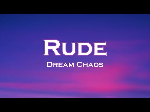 Dream Chaos - Rude (Lyrics)