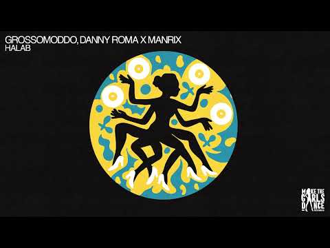 GROSSOMODDO, Danny Roma x Manrix - Halab [Make The Girls Dance Records]