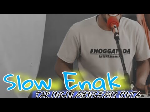 SLOW ENAK ||NGEMIS CINTA|| ITHO BATE