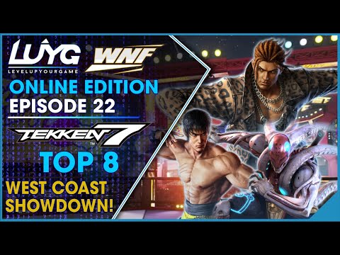 WNF x OC Online EP 22 - TEKKEN 7 TOP 8 West Coast Showdown!