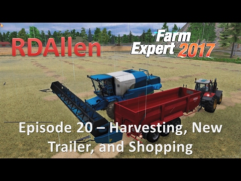 Farm Expert 2017 E20 - Harvesting, New Trailer, and Shopping!