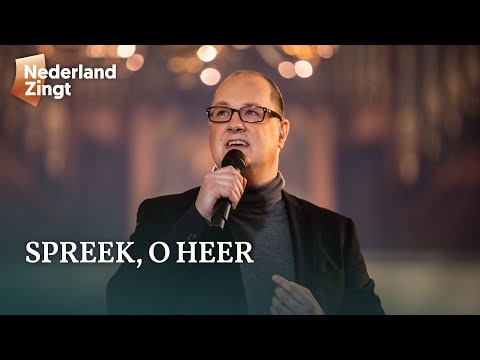 Spreek, o Heer, door uw heilig woord - Nederland Zingt