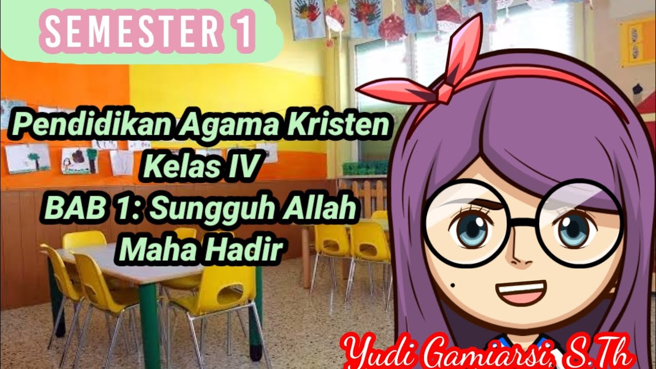 Pendidikan Agama Kristen Kelas 4 Semester 1,  BAB 1 : Sungguh Allah Maha Hadir