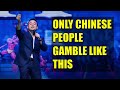 Only Chinese People Gamble Like This