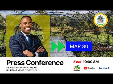 Monthly Press Conference | Hon. Mark Brantley | Nevis Island Administration  -  March 30, 2026