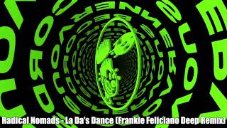Radical Nomads - La Da's Dance (Frankie Feliciano Deep Remix)