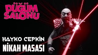 Düğüm Salonu | Hayko Cepkin - Nikah Masası