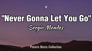 Sergio Mendes - NEVER GONNA LET YOU GO - (video lyrics)|
