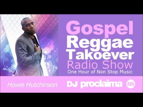 GOSPEL REGGAE 2017  - One Hour Gospel Reggae Takeover Show - DJ Proclaima 11th August
