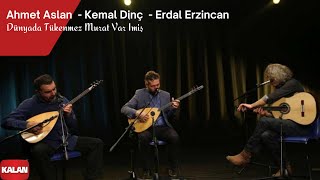 Ahmet Aslan & Kemal Dinç & Erdal Erzincan - Dünyada Tükenmez Murat Var imiş [ © 2017 Kalan Müzik ]