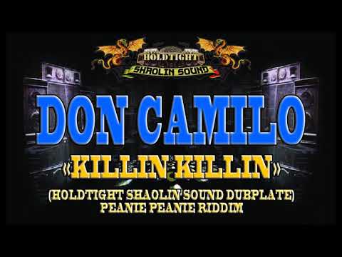 DON CAMILO - KILLIN KILLIN - HOLDTIGHT SHAOLIN SOUND DUBPLATE !!!