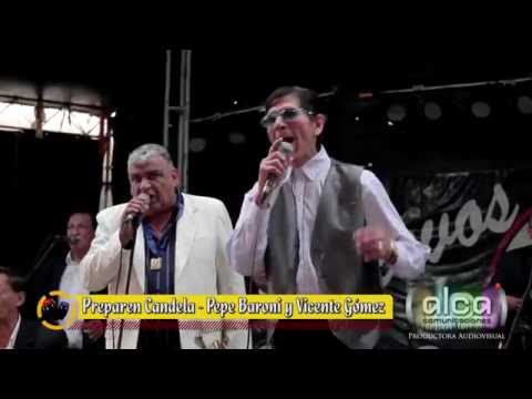 Pepe Baroni y Vicente Gómez - Preparen Candela